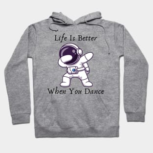 Life is better when you dance Hoodie